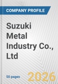 Suzuki Metal Industry Co., Ltd. Fundamental Company Report Including Financial, SWOT, Competitors and Industry Analysis- Product Image