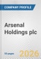 Arsenal Holdings plc Fundamental Company Report Including Financial, SWOT, Competitors and Industry Analysis - Product Thumbnail Image