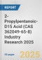 2-Propylpentanoic-D15 Acid (CAS 362049-65-8) Industry Research 2025: Global and Regional Market Trends 2019-2024 and Forecast to 2029 - Product Thumbnail Image