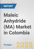 Maleic Anhydride (MA) Market in Colombia: 2019-2024 Review and Forecast to 2029- Product Image