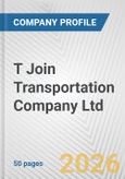 T Join Transportation Company Ltd. Fundamental Company Report Including Financial, SWOT, Competitors and Industry Analysis- Product Image