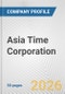 Asia Time Corporation Fundamental Company Report Including Financial, SWOT, Competitors and Industry Analysis - Product Thumbnail Image