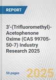 3'-(Trifluoromethyl)-Acetophenone Oxime (CAS 99705-50-7) Industry Research 2025: Global and Regional Market Trends 2019-2024 and Forecast to 2029- Product Image
