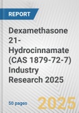 Dexamethasone 21-Hydrocinnamate (CAS 1879-72-7) Industry Research 2025: Global and Regional Market Trends 2019-2024 and Forecast to 2029- Product Image