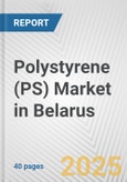 Polystyrene (PS) Market in Belarus: 2019-2024 Review and Forecast to 2029- Product Image