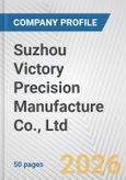 Suzhou Victory Precision Manufacture Co., Ltd. Fundamental Company Report Including Financial, SWOT, Competitors and Industry Analysis- Product Image