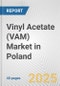 Vinyl Acetate (VAM) Market in Poland: 2019-2024 Review and Forecast to 2029 - Product Thumbnail Image