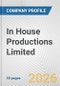 In House Productions Limited Fundamental Company Report Including Financial, SWOT, Competitors and Industry Analysis - Product Thumbnail Image