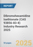 Dibromohexamidine Isethionate (CAS 93856-83-8) Industry Research 2025: Global and Regional Market Trends 2019-2024 and Forecast to 2029- Product Image