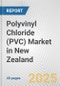 Polyvinyl Chloride (PVC) Market in New Zealand: 2019-2024 Review and Forecast to 2029 - Product Thumbnail Image