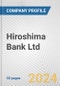 Hiroshima Bank Ltd. Fundamental Company Report Including Financial, SWOT, Competitors and Industry Analysis - Product Thumbnail Image