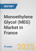 Monoethylene Glycol (MEG) Market in France: 2017-2023 Review and Forecast to 2027- Product Image