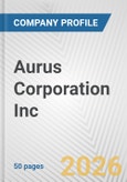 Aurus Corporation Inc. Fundamental Company Report Including Financial, SWOT, Competitors and Industry Analysis- Product Image