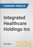 Integrated Healthcare Holdings Inc. Fundamental Company Report Including Financial, SWOT, Competitors and Industry Analysis- Product Image