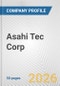 Asahi Tec Corp. Fundamental Company Report Including Financial, SWOT, Competitors and Industry Analysis - Product Thumbnail Image