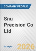 Snu Precision Co Ltd Fundamental Company Report Including Financial, SWOT, Competitors and Industry Analysis- Product Image