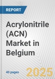 Acrylonitrile (ACN) Market in Belgium: 2019-2024 Review and Forecast to 2029- Product Image