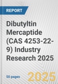 Dibutyltin Mercaptide (CAS 4253-22-9) Industry Research 2025: Global and Regional Market Trends 2019-2024 and Forecast to 2029- Product Image