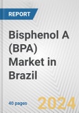 Bisphenol A (BPA) Market in Brazil: 2017-2023 Review and Forecast to 2027- Product Image