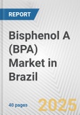 Bisphenol A (BPA) Market in Brazil: 2017-2023 Review and Forecast to 2027- Product Image