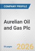 Aurelian Oil and Gas Plc Fundamental Company Report Including Financial, SWOT, Competitors and Industry Analysis- Product Image