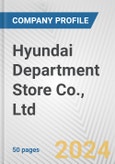 Hyundai Department Store Co., Ltd. Fundamental Company Report Including Financial, SWOT, Competitors and Industry Analysis- Product Image