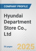 Hyundai Department Store Co., Ltd. Fundamental Company Report Including Financial, SWOT, Competitors and Industry Analysis- Product Image