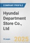 Hyundai Department Store Co., Ltd. Fundamental Company Report Including Financial, SWOT, Competitors and Industry Analysis - Product Thumbnail Image