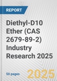 Diethyl-D10 Ether (CAS 2679-89-2) Industry Research 2025: Global and Regional Market Trends 2019-2024 and Forecast to 2029- Product Image