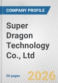 Super Dragon Technology Co., Ltd Fundamental Company Report Including Financial, SWOT, Competitors and Industry Analysis- Product Image