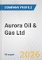 Aurora Oil & Gas Ltd. Fundamental Company Report Including Financial, SWOT, Competitors and Industry Analysis - Product Thumbnail Image