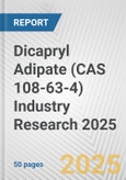 Dicapryl Adipate (CAS 108-63-4) Industry Research 2025: Global and Regional Market Trends 2019-2024 and Forecast to 2029- Product Image