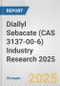 Diallyl Sebacate (CAS 3137-00-6) Industry Research 2025: Global and Regional Market Trends 2019-2024 and Forecast to 2029 - Product Image
