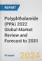 Polyphthalamide (PPA) 2022 Global Market Review and Forecast to 2031 - Product Thumbnail Image