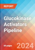 Glucokinase Activators - Pipeline Insight, 2024- Product Image