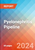 Pyelonephritis - Pipeline Insight, 2024- Product Image