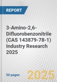 3-Amino-2,6-Difluorobenzonitrile (CAS 143879-78-1) Industry Research 2025: Global and Regional Market Trends 2019-2024 and Forecast to 2029- Product Image
