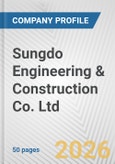 Sungdo Engineering & Construction Co. Ltd. Fundamental Company Report Including Financial, SWOT, Competitors and Industry Analysis- Product Image
