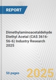 Dimethylaminoacetaldehyde Diethyl Acetal (CAS 3616-56-6) Industry Research 2025: Global and Regional Market Trends 2019-2024 and Forecast to 2029- Product Image