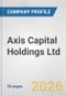 Axis Capital Holdings Ltd. Fundamental Company Report Including Financial, SWOT, Competitors and Industry Analysis - Product Thumbnail Image