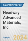Headway Advanced Materials, Inc. Fundamental Company Report Including Financial, SWOT, Competitors and Industry Analysis- Product Image