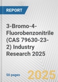 3-Bromo-4-Fluorobenzonitrile (CAS 79630-23-2) Industry Research 2025: Global and Regional Market Trends 2019-2024 and Forecast to 2029- Product Image