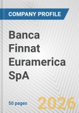 Banca Finnat Euramerica SpA Fundamental Company Report Including Financial, SWOT, Competitors and Industry Analysis- Product Image