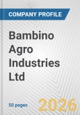 Bambino Agro Industries Ltd. Fundamental Company Report Including Financial, SWOT, Competitors and Industry Analysis- Product Image
