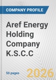 Aref Energy Holding Company K.S.C.C. Fundamental Company Report Including Financial, SWOT, Competitors and Industry Analysis- Product Image