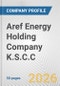 Aref Energy Holding Company K.S.C.C. Fundamental Company Report Including Financial, SWOT, Competitors and Industry Analysis - Product Thumbnail Image