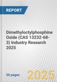 Dimethyloctylphosphine Oxide (CAS 13232-68-3) Industry Research 2025: Global and Regional Market Trends 2019-2024 and Forecast to 2029- Product Image