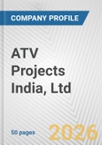 ATV Projects India, Ltd. Fundamental Company Report Including Financial, SWOT, Competitors and Industry Analysis- Product Image
