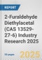 2-Furaldehyde Diethylacetal (CAS 13529-27-6) Industry Research 2025: Global and Regional Market Trends 2019-2024 and Forecast to 2029 - Product Thumbnail Image