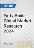 Fatty Acids Global Market Research 2024- Product Image